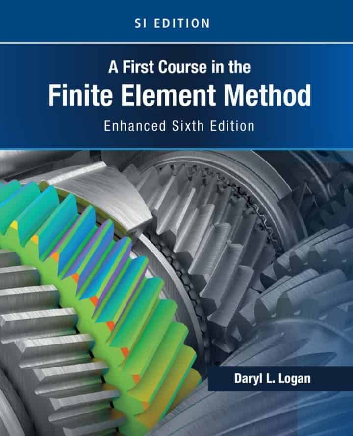 A First Course In Finite Element Method First Course in the Finite Element Method, Enhanced Edition, SI Version ...