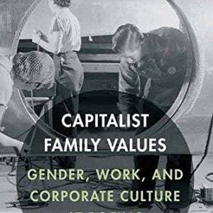 Capitalist Family Values: Gender, Work, and Corporate Culture at Boeing - eBook