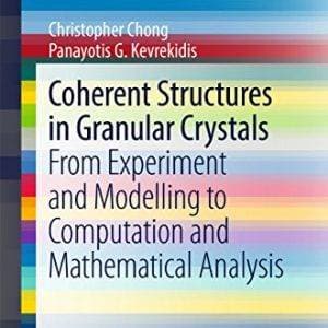 Coherent Structures in Granular Crystals: From Experiment and Modelling to Computation and Mathematical Analysis - eBook