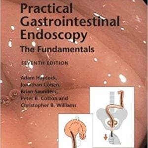 Cotton and Williams' Practical Gastrointestinal Endoscopy: The Fundamentals (7th Edition) - eBook