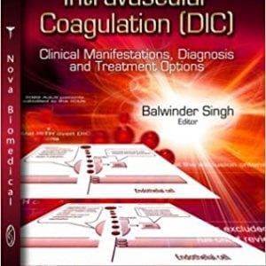 Disseminated Intravascular Coagulation Dic: Clinical Manifestations, Diagnosis and Treatment Options - eBook