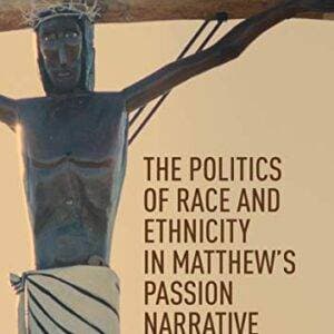 The Politics of Race and Ethnicity in Matthew's Passion Narrative - eBook