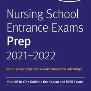 Nursing School Entrance Exams Prep 2021-2022: Your All-in-One Guide to the Kaplan and HESI Exams - eBook