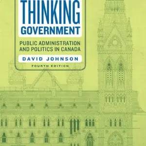 Thinking Government: Public Administration and Politics in Canada (4th Edition) - eBook