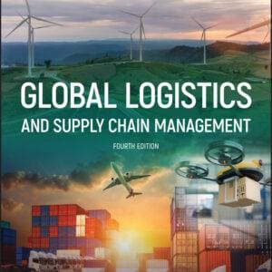 Global Logistics and Supply Chain Management 4e 9781119702993