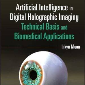Artificial Intelligence in Digital Holographic Imaging: Technical Basis and Biomedical Applications - eBook