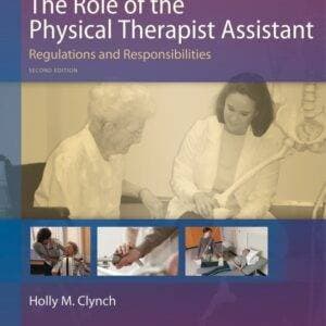 The Role of the Physical Therapist Assistant regulations and Responsibilities (2nd Edition) - eBook