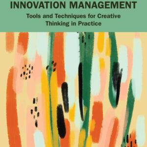 Creativity for Innovation Management: Tools and Techniques for Creative Thinking in Practice (2nd Edition) - eBook