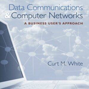 Data Communications and Computer Networks: A Business User's Approach (8th Edition) - eBook