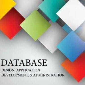 Database Design, Application Development, and Administration: Design, Query, Formulation, and Administration Using Oracle and PostgreSQL (7th Edition) - eBook