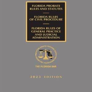 Florida Probate Rules and Statutes, Rules of Civil Procedure, and Rules of Judicial Administration (2023 Edition) - eBook