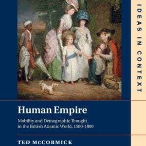 Human Empire: Mobility and Demographic Thought in the British Atlantic World, 1500–1800 (Ideas in Context) - eBook