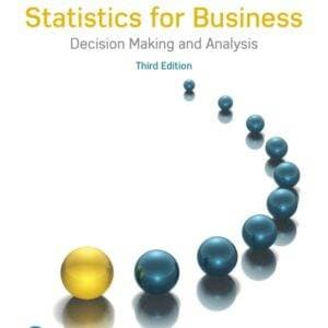 Statistics for Business: Decision Making and Analysis (3rd Edition) - eBook