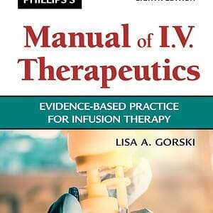 Phillips's Manual of I.V. Therapeutics: Evidence-Based Practice for Infusion Therapy (8th Edition) - eBook