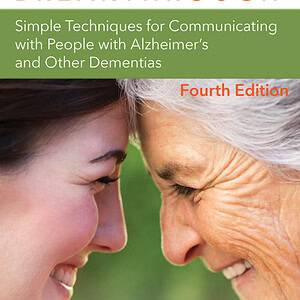 The Validation Breakthrough: Simple Techniques for Communication with People with Alzheimer’s and Related Dementias (4th Edition) - eBook