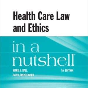 Health Care Law and Ethics in a Nutshell (4th Edition) - eBook