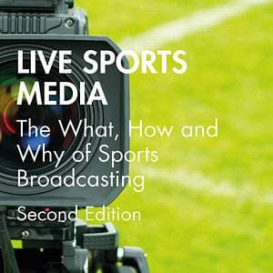 Live Sports Media: The What, How and Why of Sports Broadcasting (2nd Edition) - eBook
