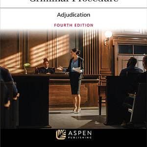 Criminal Procedure: Adjudication (4th Edition) - eBook