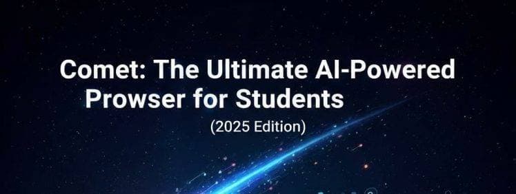 Comet The Ultimate AI-Powered Browser for Students (2025 Edition)