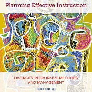 Planning Effective Instruction: Diversity Responsive Methods and Management (6th Edition) - eBook