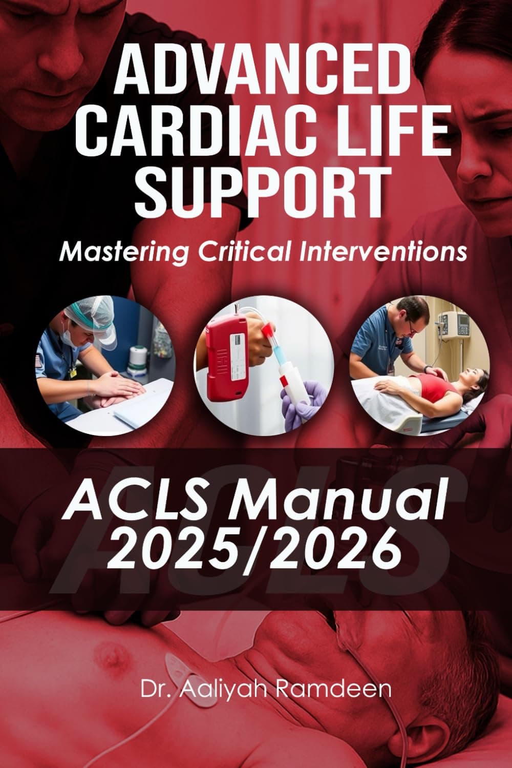 Advanced Cardiac Life Support (ACLS) Manual 2025/2026: Mastering Critical Interventions - eBook