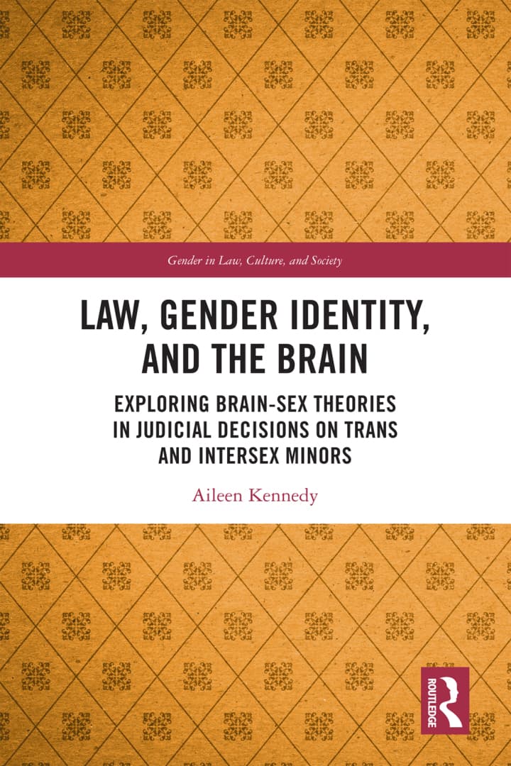 Law, Gender Identity, and the Brain: Exploring Brain-Sex Theories in Judicial Decisions on Trans and Intersex Minors - eBook