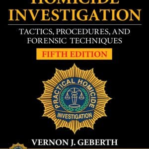 Practical Homicide Investigation: Tactics, Procedures, and Forensic Techniques (5th Edition) - eBook