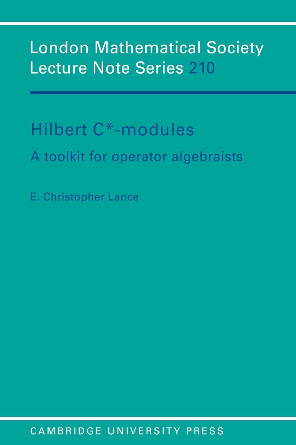 Hilbert C*-Modules: A Toolkit for Operator Algebraists (London Mathematical Society Lecture Note Series Book 210) (1st Edition) - eBook