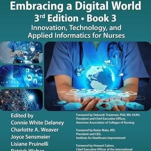 Nursing and Informatics for the 21st Century - Embracing a Digital World, 3rd Edition, Book 3 Innovation, Technology, and Applied Informatics for Nurses (1st Edition) - eBook