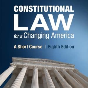 Constitutional Law for a Changing America: A Short Course (8th Edition) - eBook