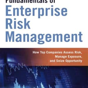 Fundamentals of Enterprise Risk Management: How Top Companies Assess Risk, Manage Exposure, and Seize Opportunity (1st Edition) - eBook