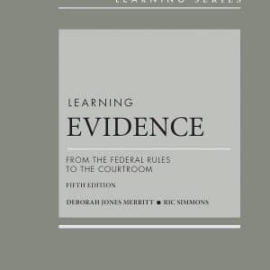 Learning Evidence: From the Federal Rules to the Courtroom (5th Edition) - eBook
