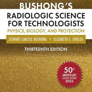 Bushong’s Radiologic Science for Technologists (13th Edition) - eBook