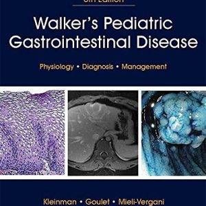 Walker's Pediatric Gastrointestinal Disease: Physiology, Diagnosis, Management (6th Edition) - eBook