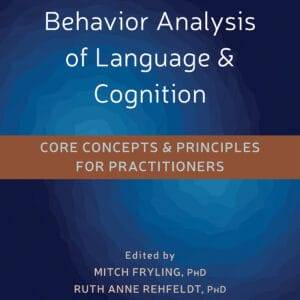 Applied Behavior Analysis of Language and Cognition: Core Concepts and Principles for Practitioners - eBook