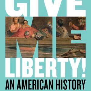 Give Me Liberty!: An American History-Volume 1 (Seagull 6th Edition) - eBook