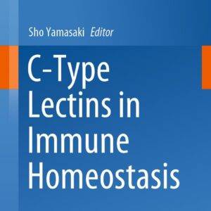 C-Type Lectins in Immune Homeostasis (Current Topics in Microbiology and Immunology Book 429) - eBook