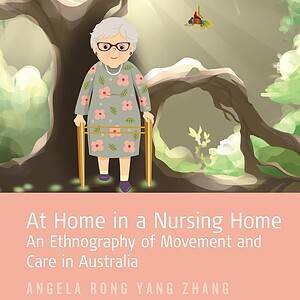 At Home in a Nursing Home: An Ethnography of Movement and Care in Australia: Volume 9 - eBook