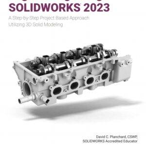 Engineering Design with SOLIDWORKS 2023: A Step-by-Step Project Based Approach Utilizing 3D Solid Modeling (17th Edition) - eBook