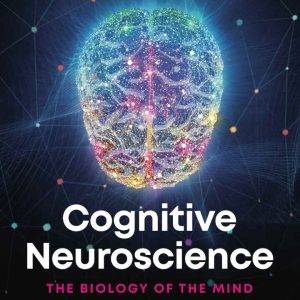 Cognitive Neuroscience: The Biology of the Mind (6th Edition) - eBook