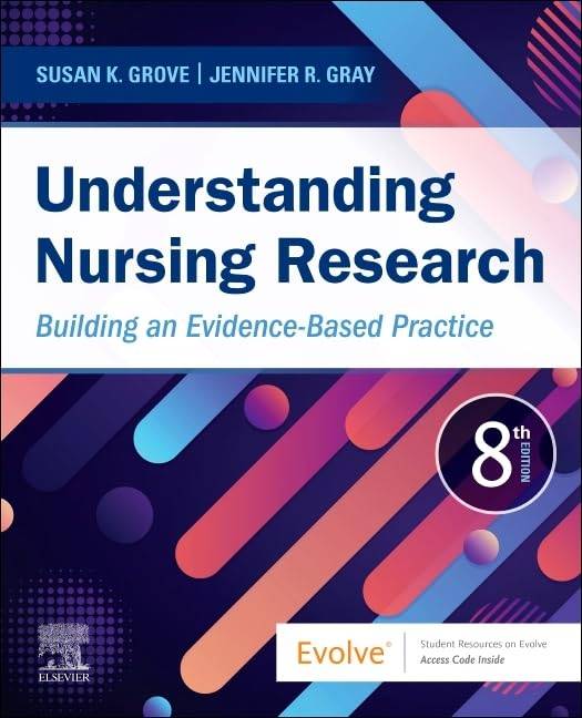 Understanding Nursing Research: Building an Evidence-Based Practice ...