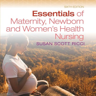 Essentials of Maternity, Newborn, and Women's Health Nursing (6th Edition) - eBook