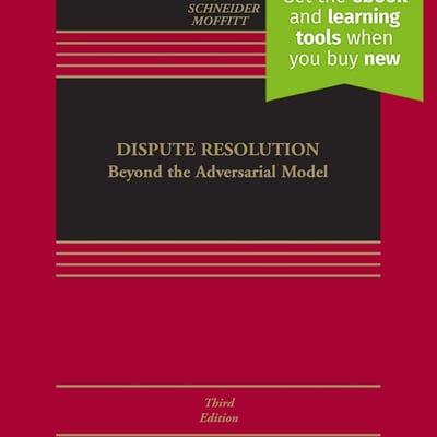 Dispute Resolution: Beyond the Adversarial Model (4th Edition) - eBook